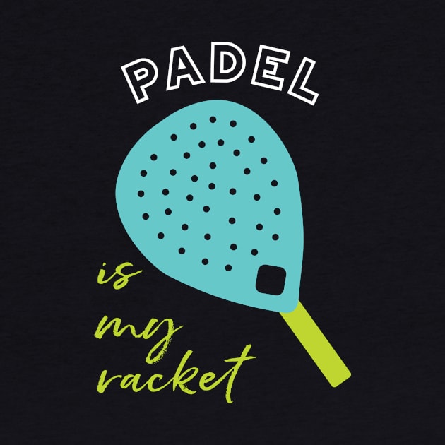 Padel is My Racket by whyitsme